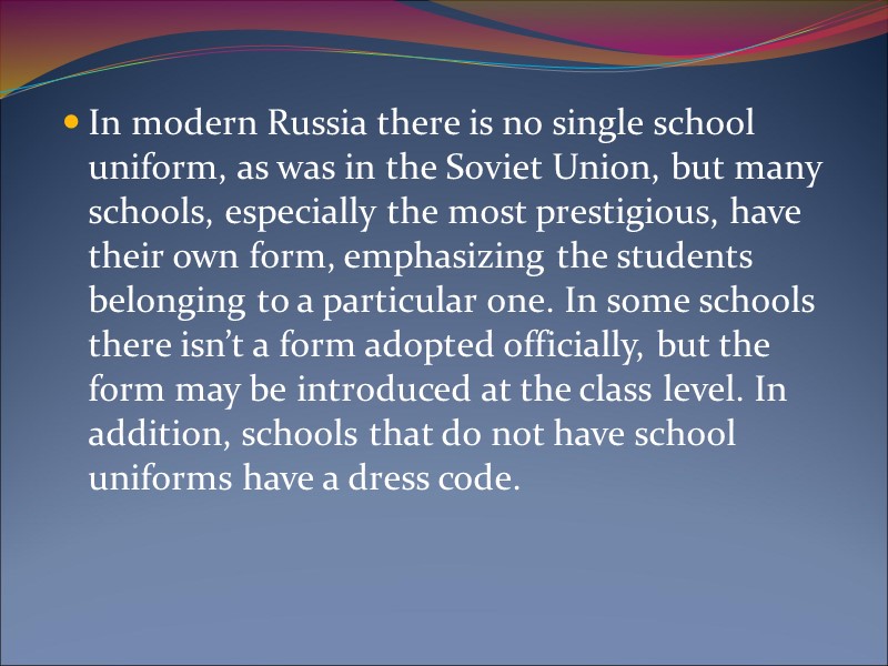 In modern Russia there is no single school uniform, as was in the Soviet